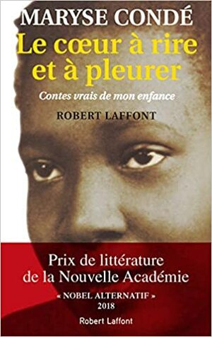 Le Cœur à rire et à pleurer: Contes vrais de mon enfance by Maryse Condé