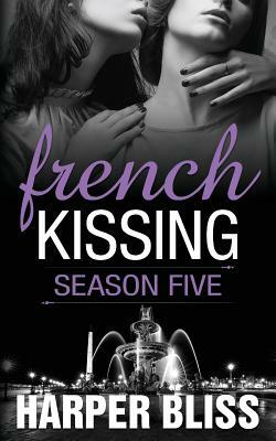 French Kissing: Season Five by Harper Bliss