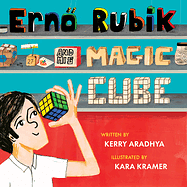 Erno Rubik and His Magic Cube by Kerry Aradhya