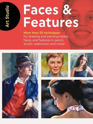 Art Studio: Faces & Features: More than 50 projects and techniques for drawing and painting heads, faces, and features in pencil, acrylic, watercolor, and more! by Walter Foster Creative Team