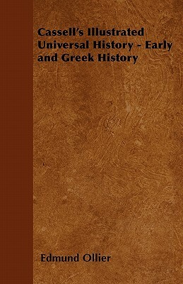 Cassell's Illustrated Universal History - Early and Greek History by Edmund Ollier