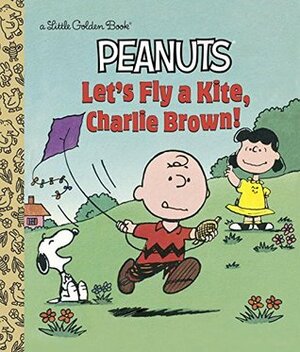Let's Fly a Kite, Charlie Brown! (Peanuts) (Little Golden Book) by Harry Coe Verr, Charles M. Schulz, Kim Ellis