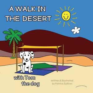 A WALK IN THE DESERT with Tom the dog by Patrick Sullivan