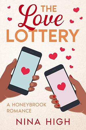 The Love Lottery: A Honeybrook Romance by Nina High