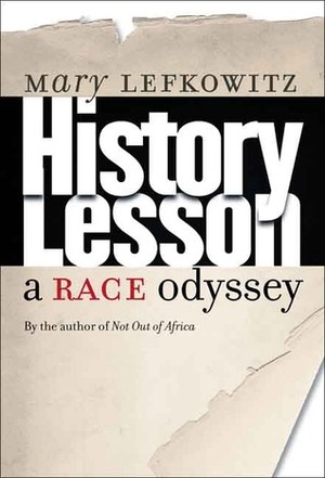 History Lesson: A Race Odyssey by Mary Lefkowitz