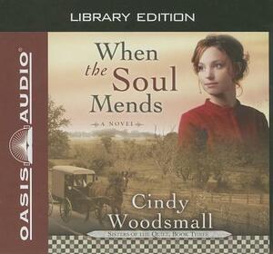When the Soul Mends (Library Edition) by Cindy Woodsmall
