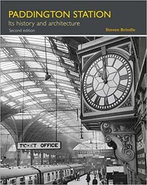 Paddington Station: Its history and architecture by Steven Brindle