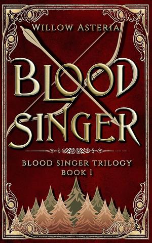 Blood Singer by Willow Asteria