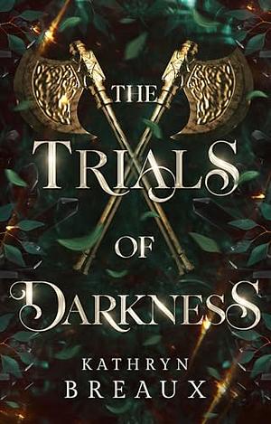 The Trials Of Darkmess by Kathryn Breaux