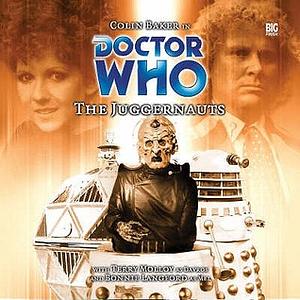 Doctor Who: The Juggernauts by Terry Molloy, Bonnie Langford, Colin Baker, Scott Alan Woodard