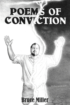 Poems of Conviction by Bruce Miller