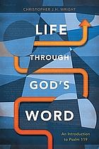 Life Through God's Word: An Introduction to Psalm 119 by Christopher J. H. Wright