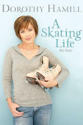 Skating Life: My Story by Deborah Amelon, Dorothy Hamill