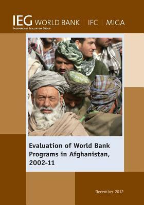 Evaluation of World Bank Programs in Afghanistan 2002-11 by The World Bank