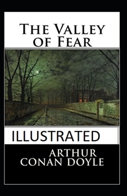 The Valley of Fear Illustrated by Arthur Conan Doyle