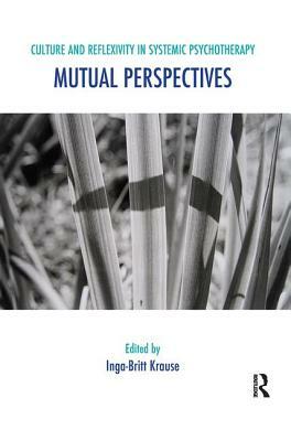 Culture and Reflexivity in Systemic Psychotherapy: Mutual Perspectives by Inga-Britt Krause