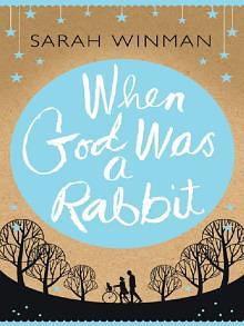 When God Was a Rabbit: A Novel by Sarah Winman, Sarah Winman
