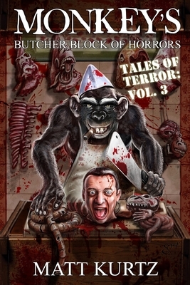 Monkey's Butcher Block of Horrors - Tales of Terror: Vol. 3 by Matt Kurtz