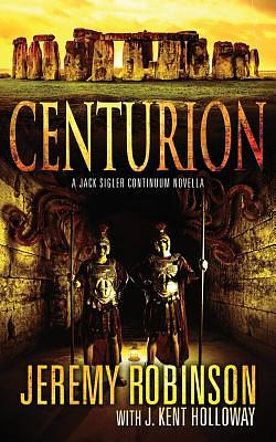 Centurion by J. Kent Holloway, Jeremy Robinson