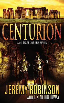 Centurion by Jeremy Robinson, J. Kent Holloway