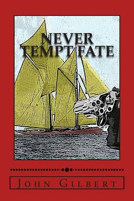 Never Tempt Fate by John Gilbert