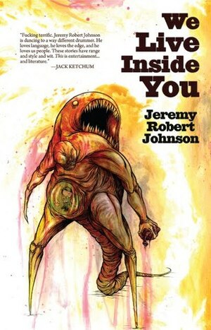 We Live Inside You by Jeremy Robert Johnson