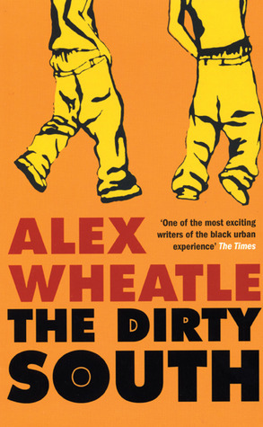 The Dirty South by Alex Wheatle