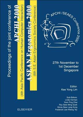 Proceedings of the 4th Asia Pacific Conference on Computer Human Interaction (Apchi 2000) and 6th S.E. Asian Ergonomics Society Conference (ASEAN Ergo by Kee Hean Lim