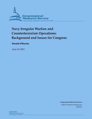 Navy Irregular Warfare and Counterterrorism Operations: Background and Issues for Congress by Ronald O'Rourke