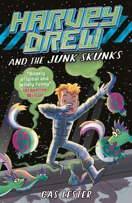Harvey Drew and the Junk Skunks by Cas Lester