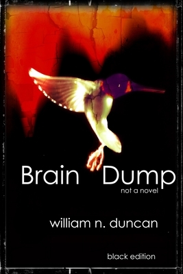 Brain Dump: black edition by William Duncan