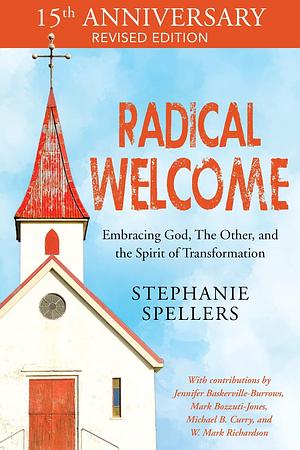 Radical Welcome: Embracing God, The Other, and the Spirit of Transformation by Stephanie Spellers, Stephanie Spellers, Mark Bozzuti-Jones, The Most Rev. Michael B. Curry