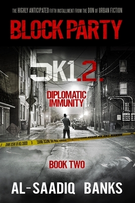 Block Party 5k1: Diplomatic Immunity by Al-Saadiq Banks