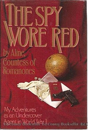 The Spy Wore Red: My Adventures as an Undercover Agent in World War II by Countess of Romanones, Aline