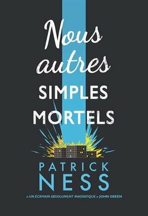 Nous autres simples mortels by Patrick Ness