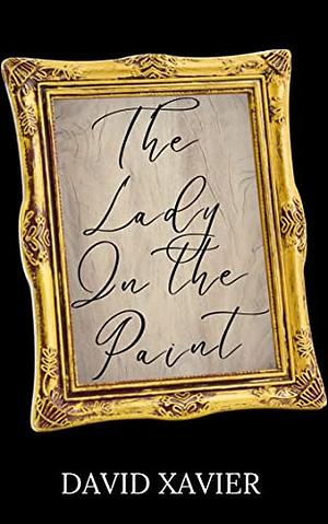 The Lady in the Paint by David Xavier