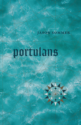 Portulans by Jason Sommer