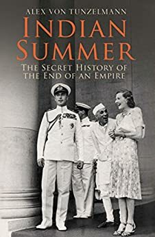 Indian Summer: The Secret History of the End of an Empire by Alex von Tunzelmann