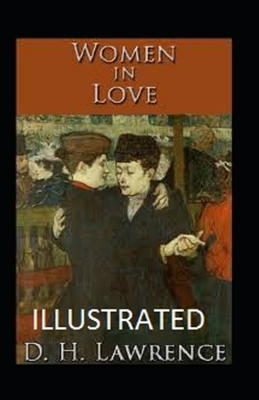 Women in Love Illustrated by D.H. Lawrence