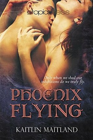Phoenix Flying (Phoenix Trilogy Book 3) by Kaitlin Maitland