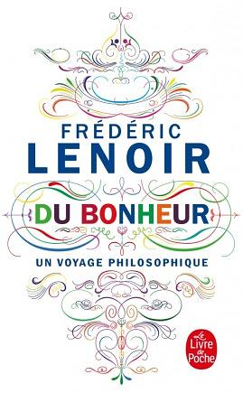 Du bonheur: un voyage philosophique by Frédéric Lenoir