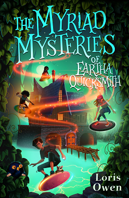 The Myriad Mysteries of Eartha Quicksmith by Loris Owen