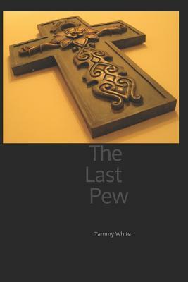 The Last Pew by Tammy White