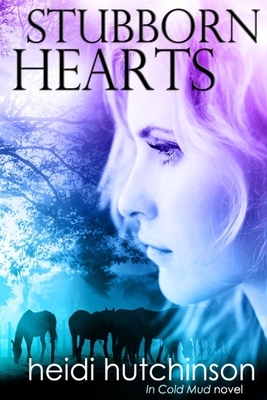 Stubborn Hearts by Heidi Hutchinson
