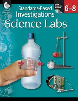 Standards-Based Investigations: Science Labs Grades 6-8 (Grades 6-8): Science Labs [With CD] by Judith Sise, Melinda Oldham, Eric Johnson