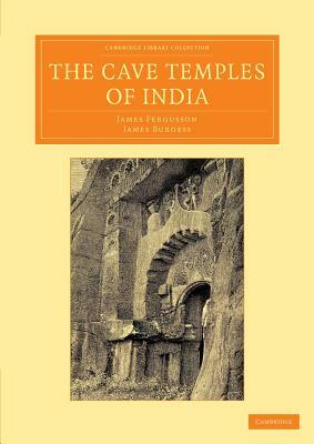 The Cave Temples of India by James Burgess, James Fergusson