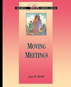 Moving Meetings by Jana M. Kemp