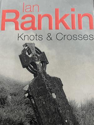 Knots &amp; Crosses: An Inspector Rebus Novel by Ian Rankin