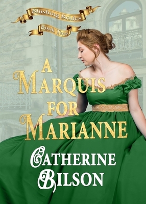 A Marquis For Marianne by Catherine Bilson