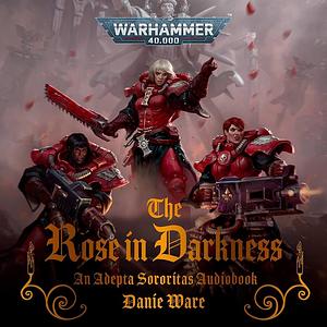 The Rose in Darkness by Danie Ware